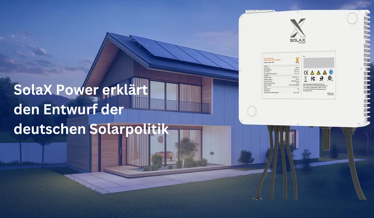 SolaX Power erklärt den Entwurf der deutschen Solarpolitik  nicht nur für Mikrowechselrichter